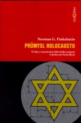 kniha Průmysl holocaustu úvahy o zneužívání židovského utrpení, Dokořán 2006