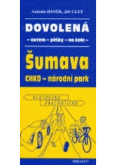 kniha Šumava Dovolená autem, pěšky, na kole., Mirago 2002