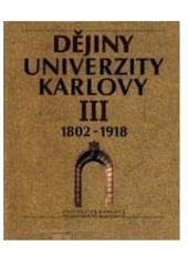 kniha Dějiny Univerzity Karlovy III. - 1802-1918, Univerzita Karlova 1997