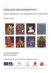 kniha Základy religionistiky světová náboženství, nová náboženská hnutí a religionistika : studijní texty pro pedagogy, Univerzita Pardubice 2010