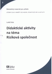kniha Didaktické aktivity na téma Riziková společnost, Lipka - školské zařízení pro environmentální vzdělávání 2012