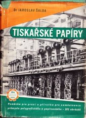 kniha Tiskařské papíry Pomůcka pro praxi a příruč. pro zaměstnance prům. polygrafického a papírenského, Práce 1952