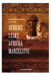 kniha Africké lásky, africká manželství v životě a v zrcadle afrického umění, Brána 2011