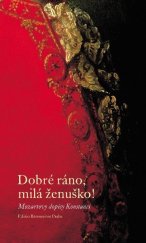 kniha Dobré ráno, milá ženuško! Mozartovy dopisy Konstanci, Editio Bärenreiter 2006