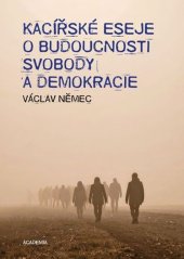 kniha Kacířské eseje o budoucnosti svobody a demokracie, Academia 2025