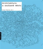 kniha Architektura a současné město texty o moderní a současné architektuře VI., Zlatý řez 2017