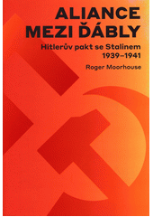 kniha Aliance mezi ďábly   Hitlerův pakt se Stalinem 1939-1941 , Argo 2017