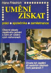 kniha Umění získat práci, společníka, zaměstnance [chcete být úspěšní při osobních (obchodních) jednáních? : obecné zásady úspěšného jednání s lidmi při výběrových rozhovorech, 77. základní organizace Českého svazu ochránců přírody 1992