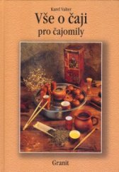 kniha Vše o čaji pro čajomily, Granit 2005