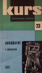 kniha Kovářství zákl. učivo pro výcvik kovářů v praxi a pomůcka k odb. školení dorostu : určeno pro dělníky, učně a studenty, SNTL 1960