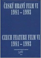 kniha Český hraný film VI (1981-1993) Czech Feature Film VI (1981-1993), Národní filmový archiv 2010