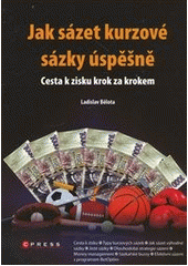 kniha Jak sázet kurzové sázky úspěšně cesta k zisku krok za krokem, CPress 2011