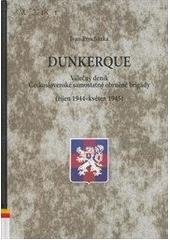 kniha Dunkerque válečný deník Československé samostatné obrněné brigády (říjen 1944 - květen 1945), Ministerstvo obrany České republiky - Agentura vojenských informací a služeb 2006