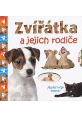 kniha Zvířátka a jejich rodiče [hraj si se zvířátky - otevírej složené strany a otáčej kolečky s obrázky, Fortuna Libri 2012