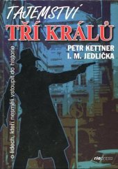 kniha Tajemství Tří králů o lidech, kteří nesměli vstoupit do historie, Riopress 1998