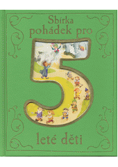 kniha Sbírka pohádek pro 5leté děti, Svojtka & Co. 2015