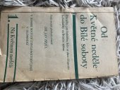 kniha Od Květné neděle do Bílé soboty příručka pro každého, kdo se chce účastniti bohoslužby ve Svatém týdnu, J. Hejčl 1928
