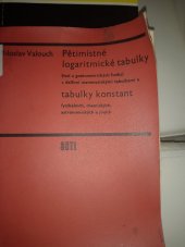 kniha Pětimístné logaritmické tabulky čísel a goniometrických funkcí s dalšími matematickými tabulkami a Tabulky konstant fyzikálních, chemických, astronomických a jiných Určeno žákům všeobec. vzdělávacích škol a stř. prům. škol, posl. vys. škol techn. a přírodovědckého směru, SNTL 1967