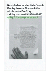 kniha Na shledanou v lepších časech dopisy Josefa Škvoreckého a Lubomíra Dorůžky z doby marnosti (1968-1989), Books and Cards S.G.J.Š. 2011