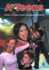 kniha A-TEENS příběh o vzniku a slávě teenagerské skupiny, Petrklíč 2001