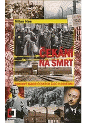 kniha Čekání na smrt rodinný tábor českých Židů v Osvětimi, Epocha 2012