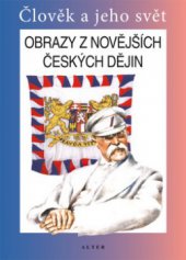 kniha Obrazy z novějších českých dějin člověk a jeho svět : lidé a čas : vlastivěda, Alter 2010