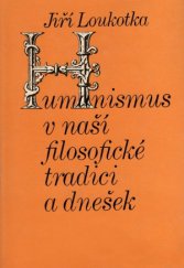 kniha Humanismus v naší filosofické tradici a dnešek na okraj minulých i přítomných zápasů naší filosofie o člověka, Svoboda 1974