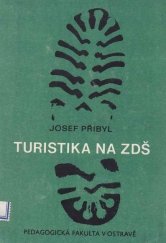 kniha Turistika na ZDŠ [základní devítiletá škola] Určeno posl. pedagog. fak. interního, dálkového a postgraduálního studia a prac. s mládeží v turistice, Pedagogická fakulta 1972