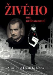 kniha Živého ma nedostanete! Spomienky Františka Revesa, Vydavateľstvo Michala Vaška 2018