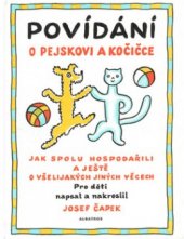 kniha Povídání o pejskovi a kočičce jak spolu hospodařili a ještě o všelijakých jiných věcech, Albatros 2000