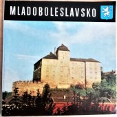 kniha Mladoboleslavsko : stručný průvodce po uměleckých památkách a přírodních krásách mladoboleslavského okresu = Mladoboleslavsko (putevoditel' po chudožestvennym pamjatnikam i po prirodnym krasotam rajona Mlada Boleslav, Středočeské nakladatelství a knihkupectví 1971