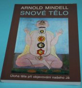 kniha Snové tělo úloha těla při objevování našeho Já, Nakladatelství Tomáše Janečka 1993