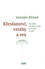 kniha Křesťanství, vztahy a sex Na útěku od sebe k tobě a od tebe k sobě, Novela bohemica 2016