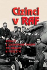 kniha Cizinci v RAF stíhači z okupované Evropy od obrany k vítězství (1941-45), Naše vojsko 2008