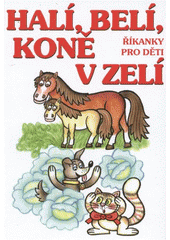 kniha Halí, belí, koně v zelí říkanky pro děti, Československý spisovatel 2012