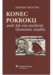 kniha Konec pokroku, aneb, Jak nás moderní ekonomie zradila, Wolters Kluwer 2012