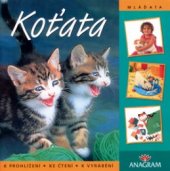 kniha Koťata knížka o zvířátkách k prohlížení, ke čtení a k vyrábění, Anagram 2002