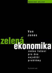 kniha Zelená ekonomika jedno řešení pro dva nejpalčivější problémy naší doby, Vyšehrad 2011
