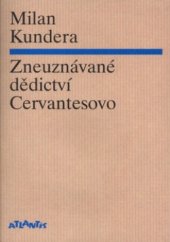 kniha Zneuznávané dědictví Cervantesovo, Atlantis 2005