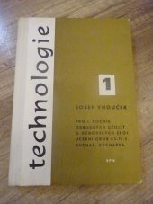 kniha Technologie pro 1. ročník odborných učilišť a učňovských škol Učební obor: kuchař, kuchařka, SPN 1974