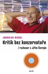 kniha Kritik bez konzervatoře Rozhovor s Jiřím Černým. Třetí vydání, Galén 2015