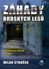kniha Záhady brdských lesů Od vykopávek po jaderné zbraně a radar, Epocha 2014