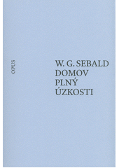 kniha Domov plný úzkosti  eseje k rakouské literatuře , Opus 2021