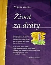 kniha Život za dráty vzpomínky a kytice veršů psané "za dráty", Bohumil Jedlička 2004