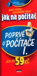 kniha Poprvé u počítače I. jak na počítač, CPress 2004