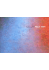 kniha Renja Leino absent minds, Faculty of Art and Design Jan Evangelista Purkyně University 2005