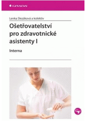 kniha Ošetřovatelství pro zdravotnické asistenty I. - Interna, Grada 2007