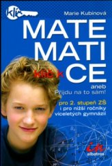 kniha Klíč k matematice, aneb, Přijdu na to sám! pro 2. stupeň ZŠ i pro nižší ročníky víceletých gymnázií, Albatros 2005