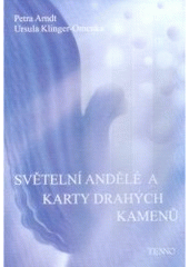 kniha Světelní andělé a karty drahých kamenů podněty k intuitivnímu chápání léčivých kamenů a jejich andělů, TENNO 2005