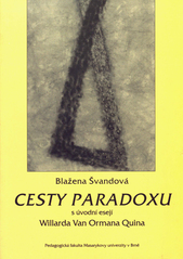 kniha Cesty paradoxu s úvodní esejí Willarda Van Ormana Quina, Masarykova univerzita, Pedagogická fakulta 2002